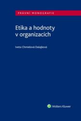 Etika a hodnoty v organizacích - Iveta Chmielová Dalajková - Právo Etika a hodnoty v organizacích