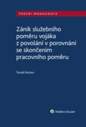 Zánik služebního poměru vojáka z povolání v porovnání se skončením prac. poměru Zánik služebního poměru vojáka z povolání v porovnání se skončením prac. poměru