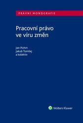 Pracovní právo ve víru změn - Jan Pichrt - Právo Pracovní právo ve víru změn