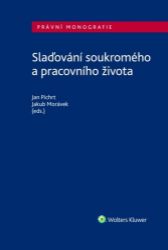 Slaďování soukromého a pracovního života - Jan Pichrt - Právo Slaďování soukromého a pracovního života