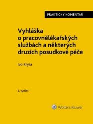 Vyhláška o pracovnělékařských službách a některých druzích posudkové péče - Praktický kome - Ivo Krýsa - Právnické slovníky Vyhláška o pracovnělékařských službách a některých druzích posudkové péče - Praktický kome