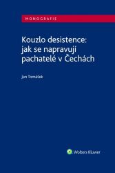 Kouzlo desistence: jak se napravují pachatelé v Čechách Kouzlo desistence: jak se napravují pachatelé v Čechách