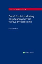 Dobré životní podmínky hospodářských zvířat v právu Evropské unie Dobré životní podmínky hospodářských zvířat v právu Evropské unie