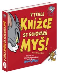 Tom a Jerry: V téhle knížce se schovává Myš! Tom a Jerry: V téhle knížce se schovává Myš!