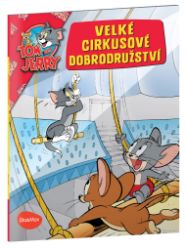 Velké cirkusové dobrodružství - Tom a Jerry v obrázkovém příběhu Velké cirkusové dobrodružství - Tom a Jerry v obrázkovém příběhu