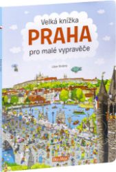 Velká knížka Praha pro malé vypravěče - Alena Viltová,Libor Drobný - Leporela pro děti Velká knížka Praha pro malé vypravěče