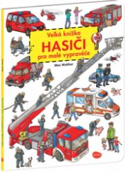 Velká knížka Hasiči pro malé vypravěče - Max Walther - Leporela pro děti Velká knížka Hasiči pro malé vypravěče