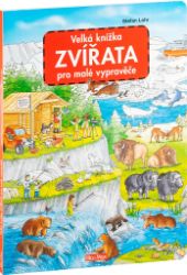 Velká knížka ZVÍŘATA pro malé vypravěče Velká knížka ZVÍŘATA pro malé vypravěče