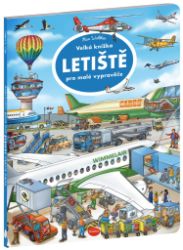 Velká knížka LETIŠTĚ pro malé vypravěče - Max Walther - Leporela pro děti Velká knížka LETIŠTĚ pro malé vypravěče