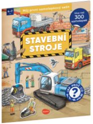 Můj první samolepkový sešit Stavební stroje Můj první samolepkový sešit Stavební stroje