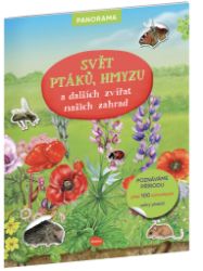 Svět ptáků, hmyzu a dalších zvířat našich zahrad - Knížka s plakátem a samolepkami - kolektiv autorů - Samolepkové knihy pro děti SVĚT PTÁKŮ, HMYZU a dalších zvířat našich zahrad – Knížka s plakátem a samolepkami