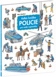 Velká knížka POLICIE pro malé vypravěče Velká knížka POLICIE pro malé vypravěče