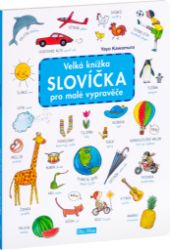 Velká knížka SLOVÍČKA pro malé vypravěče Velká knížka SLOVÍČKA pro malé vypravěče