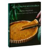 Bezlepková kuchařka – Mezinárodní a české recepty nejen pro celiaky - Zdeňka Mazúrová - Bezlepkové kuchařky Bezlepková kuchařka – Mezinárodní a české recepty nejen pro celiaky