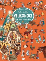 Velká knížka Velikonoce pro malé vypravěče Velká knížka Velikonoce pro malé vypravěče