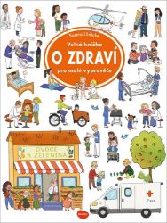 Velká knížka O zdraví pro malé vypravěče Velká knížka O zdraví pro malé vypravěče