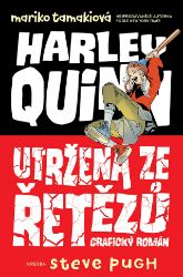 Harley Quinn: Utržená ze řetězů - Mariko Tamaki - DC Comics Harley Quinn: Utržená ze řetězů