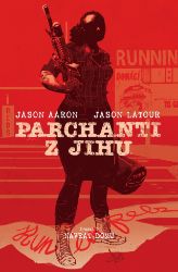 Parchanti z jihu 3 - Návrat domů - Jason Aaron - Fantasy a sci-fi Parchanti z jihu 3 - Návrat domů