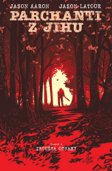 Parchanti z Jihu 4 - Zkouška odvahy - Jason Aaron - Fantasy a sci-fi Parchanti z Jihu 4 - Zkouška odvahy