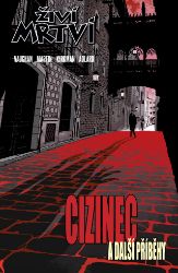 Živí mrtví - Cizinec a další příběhy - Brian K. Vaughan,Robert Kirkman - Fantasy a sci-fi Živí mrtví - Cizinec a další příběhy