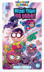 Můj první komiks: Mladí titáni do toho! - Mumly chumly - Sholly Fisch,Merrill Hagan,Heather Nuhfer,Derek Fridolfs,Ivan Cohen,P. C. Morrissey - Komiksy pro děti Můj první komiks: Mladí titáni do toho! - Mumly chumly