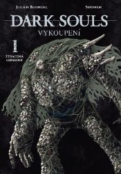 Dark Souls: Vykoupení 1 - Ztracená lidskost - Julien Blondel - Fantasy a sci-fi Dark Souls: Vykoupení 1 - Ztracená lidskost