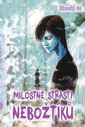 Milostné strasti nebožtíků - Džundži Itó - Fantasy a sci-fi Milostné strasti nebožtíků