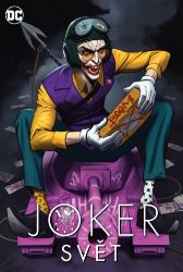 Joker - Svět - Geoff Johns,Štěpán Kopřiva,Matías Timarchi,Felipe Castilho,Tomasz Kołodziejczak,Metin Akdülger,Ejob Gaius,Torsten Sträter,Enrico Brizzi,In-pjo Čon,Satoshi Miyagawa,Alvaro Fong Varela - DC Comics Joker - Svět