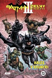 Batman / Želvy nindža 3: Krize v krunýři - James Tynion IV - Batman Batman/Želvy nindža 3: Krize v krunýři