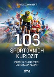 103 sportovních kuriozit - David Kozohorský - Sport 103 sportovních kuriozit