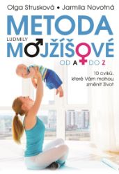Metoda Ludmily Mojžíšové od A do Z - Olga Strusková,Jarmila Novotná - Zdraví, hubnutí a sport Metoda Ludmily Mojžíšové od A do Z