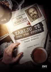 Zabiju tě pro pár stovek - Ondřej Krotil - Literatura faktu Zabiju tě pro pár stovek - Temné devadesátky