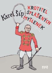 Krotitel splašených myšlenek - Karel Šíp - Biografie a autobiografie Krotitel splašených myšlenek