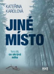 Jiné místo - Kateřina Karolová - Mysteriózní horory Jiné místo