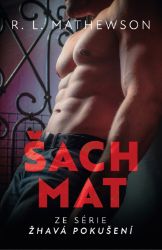 Žhavá pokušení: Šachmat - R.L. Mathewson - Romány pro ženy Žhavá pokušení: Šachmat