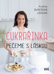 Cukrařinka: pečeme s láskou - Andrea Burešová Lišková - Biografie a autobiografie Cukrařinka: pečeme s láskou