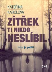 Zítřek ti nikdo neslíbil - Kateřina Karolová - Mysteriózní horory Zítřek ti nikdo neslíbil
