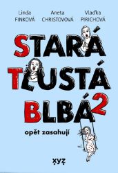 Stará, tlustá, blbá opět zasahují - Vladimíra Pirichová,Aneta Christovová,Linda Finková - Romány pro ženy Stará, tlustá, blbá opět zasahují