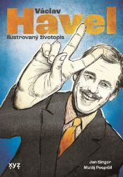 Václav Havel: ilustrovaný životopis - Jiří Žák - Životopisné romány Václav Havel: ilustrovaný životopis