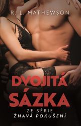 Žhavá pokušení: Dvojitá sázka - R.L. Mathewson - Romány pro ženy Žhavá pokušení: Dvojitá sázka