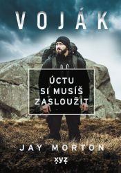 Voják: úctu si musíš zasloužit - Jay Morton - Psychologie Voják: úctu si musíš zasloužit