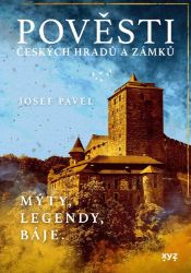 Pověsti českých hradů a zámků - Josef Pavel - Mapy Česká republika Pověsti českých hradů a zámků