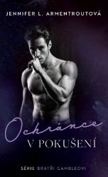 Ochránce v pokušení - Jennifer L. Armentrout - Romány pro ženy Ochránce v pokušení