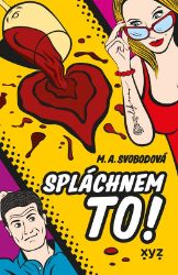 Spláchnem to! - Monika Alžběta Svobodová - Romány pro ženy Spláchnem to!