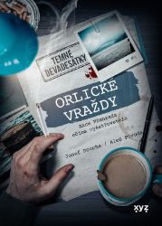 Orlické vraždy: Akce Přehrada očima vyšetřovatele - Aleš Pivoda,Josef Doucha - Dějiny českého národa Orlické vraždy: Akce Přehrada očima vyšetřovatele