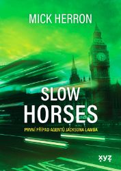 Slow Horses - Mick Herron - Světové detektivky Slow Horses
