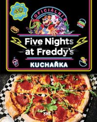 Five Nights at Freddy's: Oficiální kuchařská kniha Five Nights at Freddy's: Oficiální kuchařská kniha