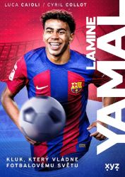 Lamine Yamal - Kluk, který vládne fotbalovému světu - Luca Caioli,Cyril Collot - Sport Lamine Yamal