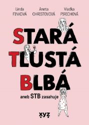 Stará, tlustá, blbá - Aneta Christovová,Linda Finková,Vladimíra Pirichová - Romány pro ženy Stará, tlustá, blbá