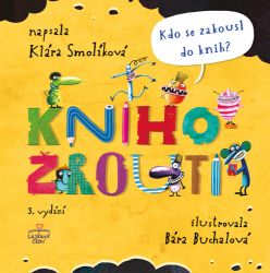 Knihožrouti - Kdo se zakousl do knih? - Klára Smolíková - Dobrodružné knihy pro děti Knihožrouti - Kdo se zakousl do knih?